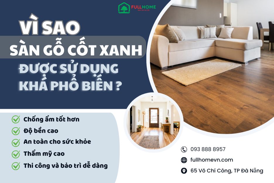 Vì sao sàn gỗ cốt Xanh được sử dụng khá phổ biến?