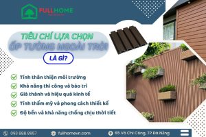 Tiêu chí lựa chọn vật liệu ốp tường ngoài trời là gì 2025?